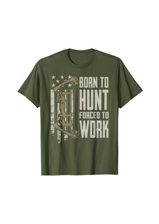 Born To Bow Hunt Forced To Work - Funny Archery Bow Hunting T-Shirt