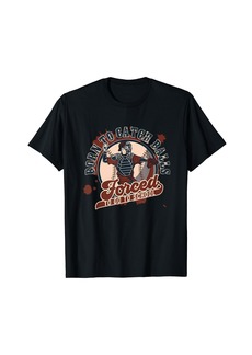 Born To Catch Balls Forced To Go To School apparel T-Shirt