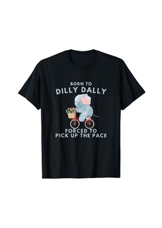 Born To Dilly Dally Graphic Funny Retro Vintage Relaxed Meme T-Shirt