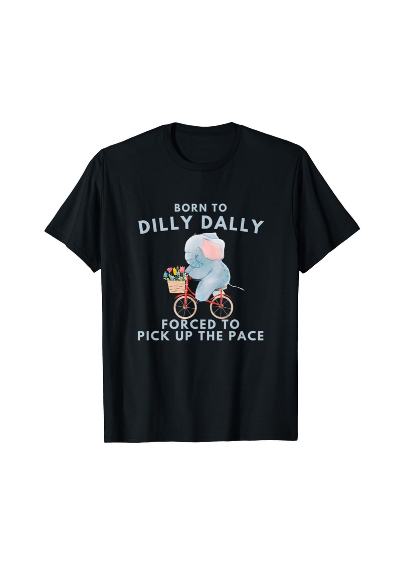 Born To Dilly Dally Graphic Funny Retro Vintage Relaxed Meme T-Shirt