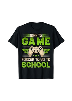 Born To Game Forced To Go To School Video Gamer Gaming Boys T-Shirt