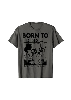Born To Piss Forced To Cum Dog 2023 T-Shirt
