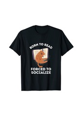 Born To Read Forced To Socialize - Funny Cat T-Shirt
