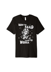 Born to Read Forced to Work Bookish Retro Librarian Premium T-Shirt