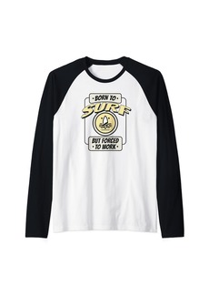 Born to Surf but Forced to Work Funny Surfer Raglan Baseball Tee