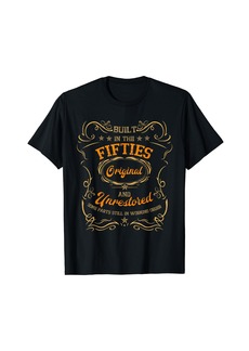 Born Built In The Fifties Original And Unrestored 50th Birthday T-Shirt