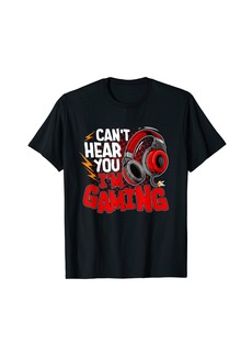 Born Can't Hear You I'm Gaming Video Gamer For Men Boys T-Shirt