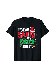 Born Dear Santa My Sister Did It Funny Christmas Xmas Gift Girls T-Shirt