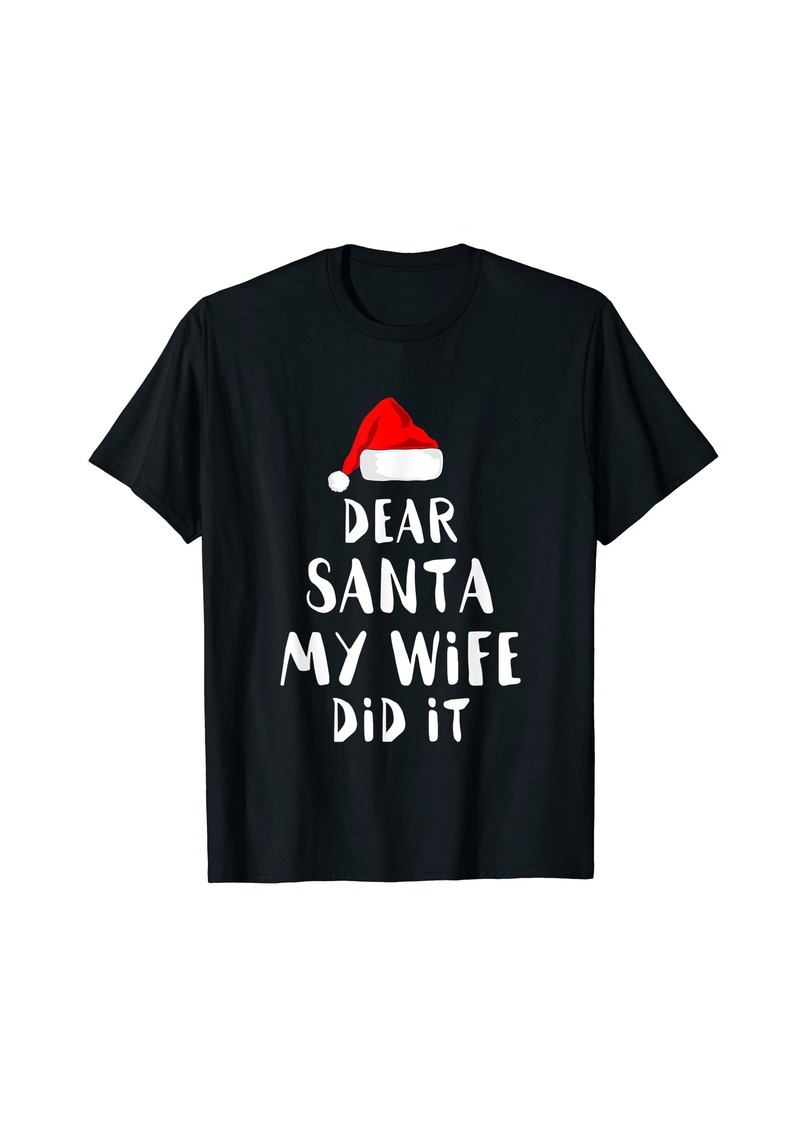 Born Dear Santa My Wife Did It Family Christmas T-Shirt