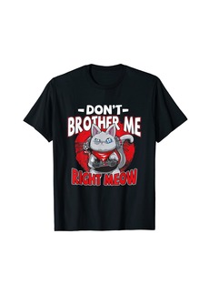 Born Don't Bother Me Right Meow Funny Gaming Video Gamer Gifts T-Shirt