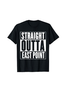 Born East Point - Straight Outta East Point T-Shirt