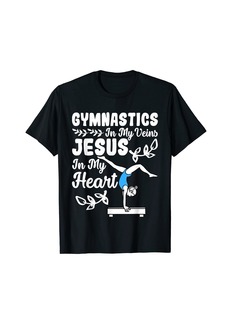 Born Gymnastics In My Veins Jesus In My Heart Funny Girls Gymnast T-Shirt