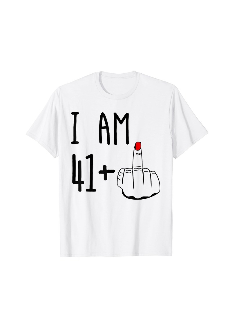 Born I Am 41 Plus 1 Middle Finger Funny 42nd Women's Birthday T-Shirt