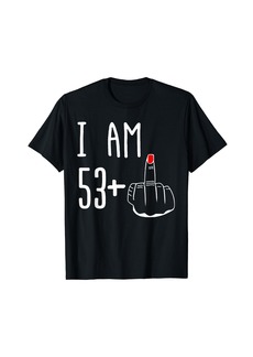 Born I Am 53 Plus 1 Middle Finger Funny 54th Women's Birthday T-Shirt