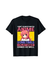 Born I Don't Always Watch Anime Funny Kawaii Japanese Girls Teens T-Shirt