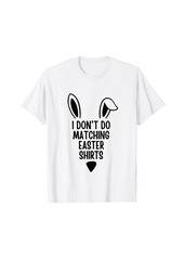 Born I Dont Do Matching Easter Couple His & Hers T-Shirt