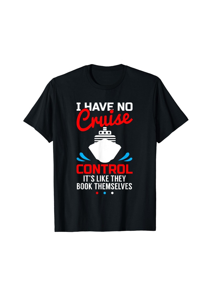 Born I Have No Cruise Control Funny Shirt T-Shirt