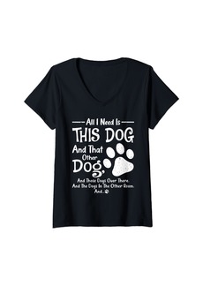 Born Womens I Need Is This Dog And That Other Dog And Those Dogs Graphic V-Neck T-Shirt