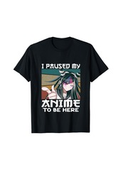 Born I Paused My Anime To Be Here Otaku Anime Gifts Girls Teens T-Shirt