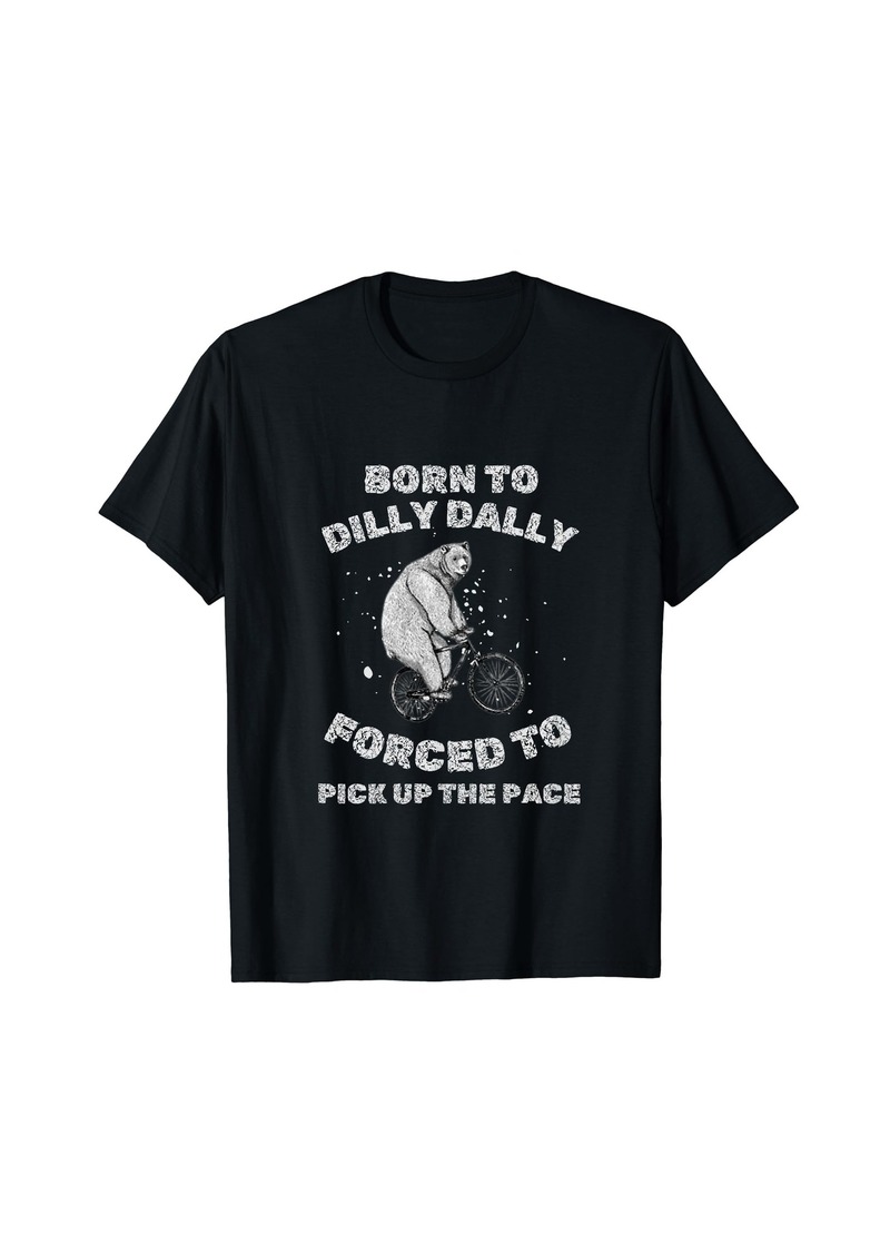I was Born To Dilly Dally Vintage Drawing Funny Meme T-Shirt
