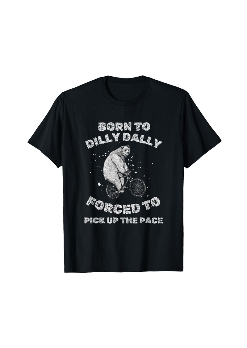 I was Born To Dilly Dally Vintage Drawing Funny Meme T-Shirt