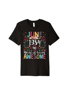 Born June Girl 1984 40th Birthday Funny 40 Years Old Flower Premium T-Shirt