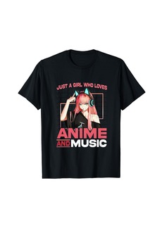 Born Just A Girl Who Loves Anime and Music Anime Lover Girls Teen T-Shirt