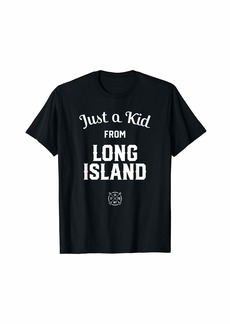 Born Just a Kid from LONG ISLAND New York State City NY NYC T-Shirt