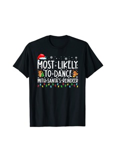 Born Most Likely To Dance With Santa’s Reindeer Family T-Shirt