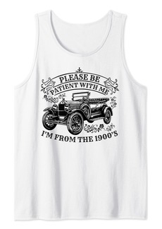 Born Please Be Patient with Me I'm From The 1900's Vintage Car Tank Top