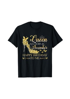 Queen Was Born In December Happy Birthday To Me Crown Shoes T-Shirt