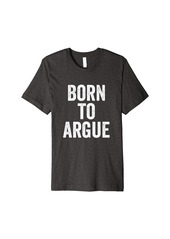 Born Sarcastic Debate Team Premium T-Shirt