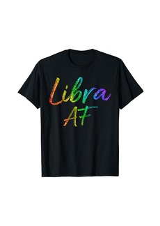 Born September October Birthday Gifts - Libra AF T-Shirt