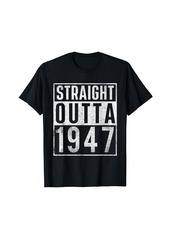 Born Straight Outta 1947 Year Of Birth Birthday T-Shirt