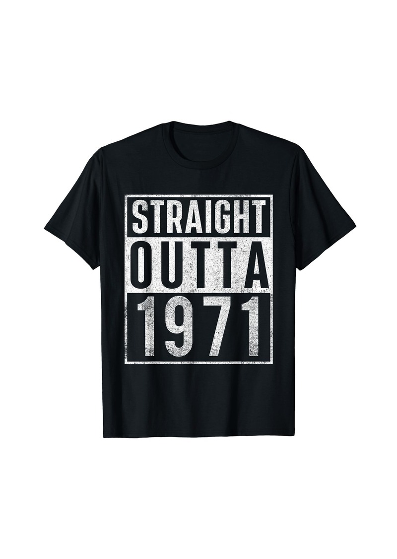 Born Straight Outta 1971 Year Of Birth Birthday T-Shirt