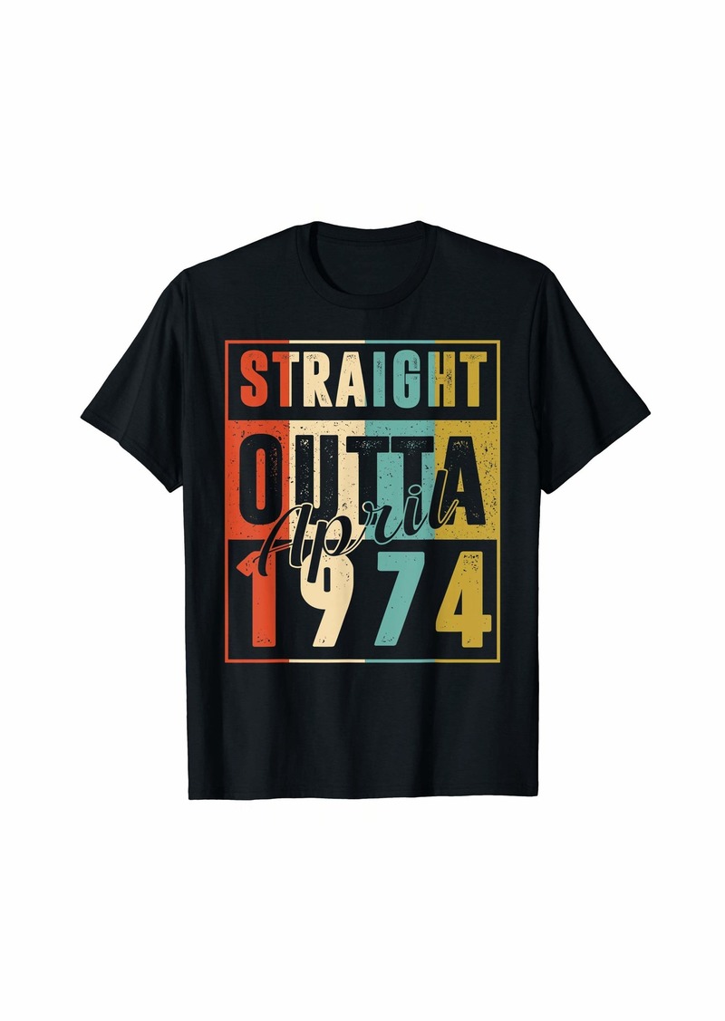 Born Straight Outta April 1974 Retro 47 Years Old 47th Birthday T-Shirt