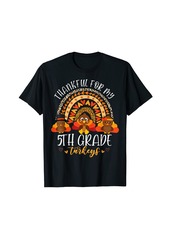 Born Thankful For My 5th Grade Turkeys Cute Thanksgiving Teacher T-Shirt
