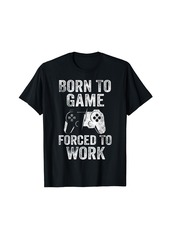 Video Gamer Gifts Born To Game Forced To Work Shirt Gaming