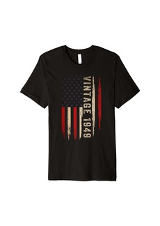 Born Vintage 1949 Made In 1949 American Flag 75th Birthday Gifts Premium T-Shirt