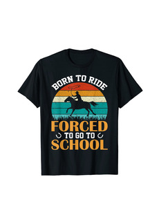 Vintage Born Ride Horse Forced To Go To School Barrel Racing T-Shirt
