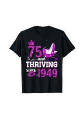 Born Womens 75 & Thriving Fabulous Since 1949 75th Birthday Queen T-Shirt