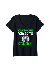 Womens Born to Game Forced to Go to School Gaming Gamer V-Neck T-Shirt