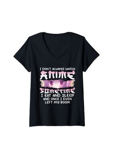 Born Womens I Don't Always Watch Anime Sometimes I Eat and Sleep Funny V-Neck T-Shirt