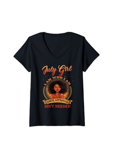 Born Womens July Girl I Am Who I Am Your Approval Isn't Needed V-Neck T-Shirt