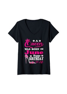 Womens Queen Was Born In June Happy Birthday To Me Gifts Girls V-Neck T-Shirt