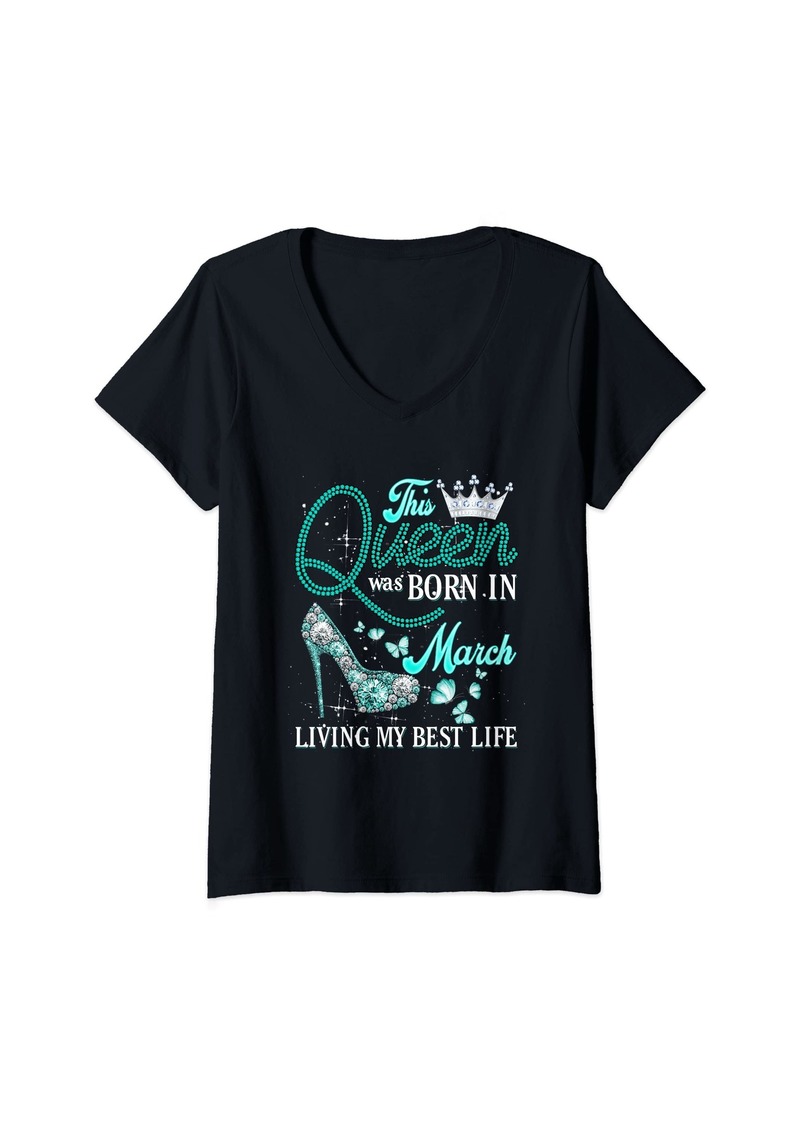Womens This Queen Was Born In March Living My Best Life Gift Women V-Neck T-Shirt