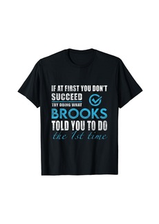 Brooks Name - Try What Brooks Told You To Do T-Shirt