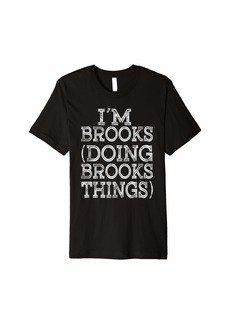 I'M BROOKS DOING BROOKS THINGS Matching Family Reunion Name Premium T-Shirt
