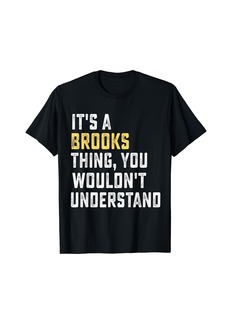 It's a Brooks Thing You Wouldn't Understand Personalized Fa T-Shirt