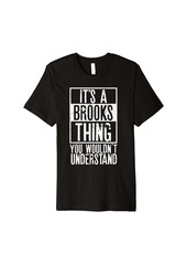 Its A Brooks Thing You Wouldnt Understand Premium T-Shirt